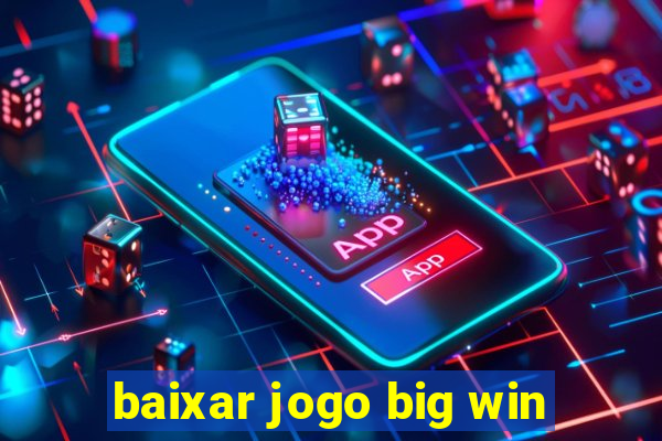 baixar jogo big win